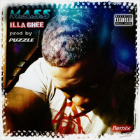 M.A.S.S remix by Illa Ghee prod by Puzzle