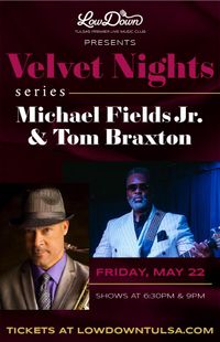 Michael Fields Jr. & Tom Braxton (Velvet Nights)