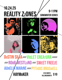 Reality Zzones Song Series w/ Dustin Silva, Violet Creatura, Sweet Freeze, Robb Westlund, Aurelia Marine
