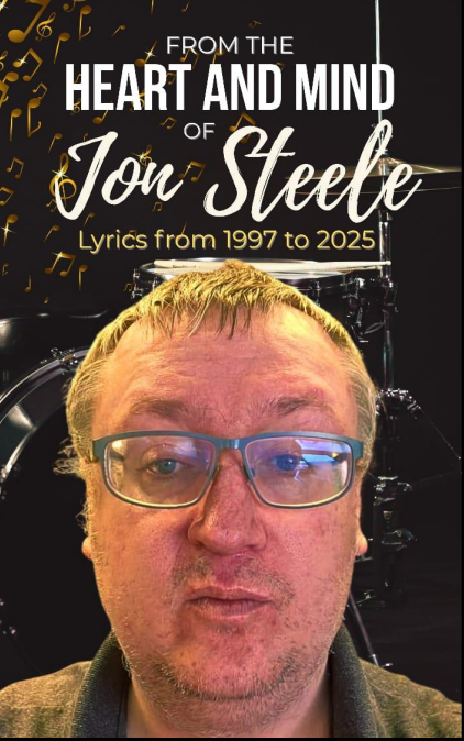 FROM THE HEART AND MIND OF JON STEELE