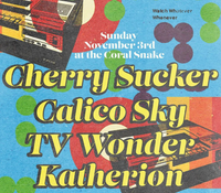 Calico Sky with Cherry Sucker, TV Wonder, and Katherion 