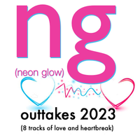 outtakes 2023 (8 tracks of love and heartbreak) by neon glow