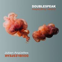 Doublespeak by Julian Argüelles