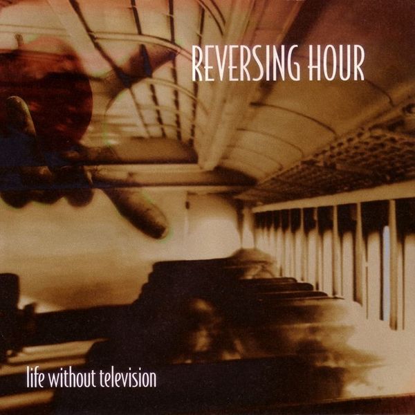 Reversing Hour – Life Without Television album cover