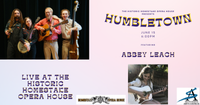 Humbletown at the Homestake Opera House w/ Abbey Leach 