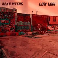 Low Low by Beau Myers