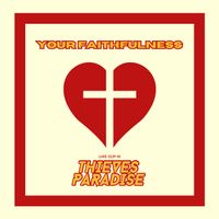 Your Faithfulness (2025) by Isaiah Tilson, Thieves Paradise, and Eden Cislo