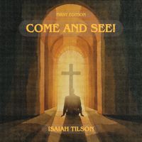 COME AND SEE! (2026) by Isaiah Tilson