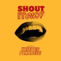 SHOUT IT OUT! (2025) by Isaiah Tilson, Thieves Paradise