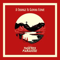 A Change Is Gonna Come (2025) by Isaiah Tilson, Thieves Paradise