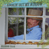 Lookin' Out My Window by Brandon Isaak