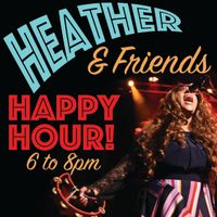 Heather & Friends Happy Hour