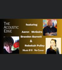 Acoustic Edge w/Aaron McGuire, Brandon Barnett and Rebekah Pulley