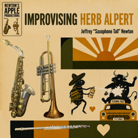 Improvising Herb Alpert by Jeffrey "Saxophone Tall" Newton