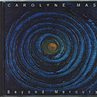 CD: "Beyond Mercury" Savage Juliet Records, November 2003 by Carolyne Mas