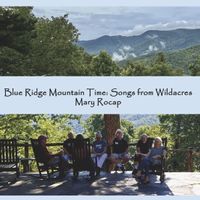 Blue Ridge Mountain Time: Songs from Wildacres by Mary Rocap