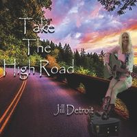 Take The High Road by Jill Detroit