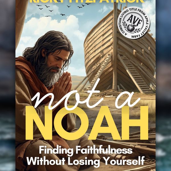 Not A Noah: Finding Faithfulness Without Losing Yourself (Downloadable Ebook)