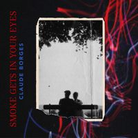 Smoke gets in your eyes by Claude Borges