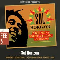 Sol Horizon | Bob Marley Tribute & Birthday Celebration | Outdoor Venue (Tented)
