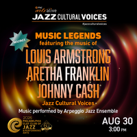 The Arpeggio Jazz Ensemble tribute - Music Legends Matinee featuring the music of Louis Armstrong, Aretha Franklin, Johnny Cash – Jazz Cultural Voices