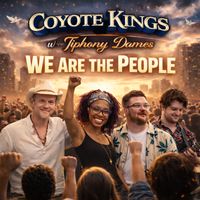 We Are The People by Coyote Kings w Tiphony Dames