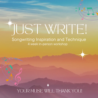 JUST WRITE! Songwriting Inspiration & Technique