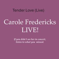 Tender Love from Carole Fredericks LIVE! 