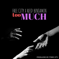 Too Much (Free City x Reed Benjamin) by Free City x Reed Benjamin