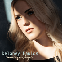 Beautiful Again by Delaney Faulds