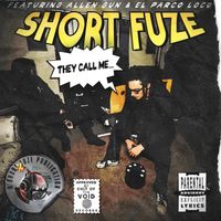 They Call Me Short Fuze by Short Fuze