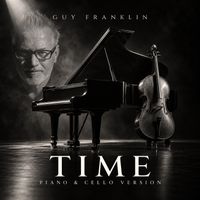 Time (It’s All We Got) — Piano & Cello Version by Guy Franklin