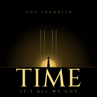 TIME (Its all we got) by Guy Franklin