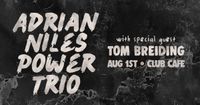 Adrian Niles Power Trio with Tom Breiding & Wil Kondrich