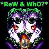 ReW & WHO?