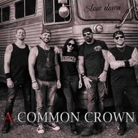 SLOW DOWN by A COMMON CROWN