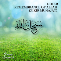 Dhikrs - Remembrance Of Allah (Zikir Munajat) by Awang Shamsul