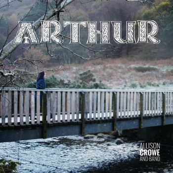 Arthur - Allison Crowe and Band - single cover - Billie Woods Photography + Mind Palace Design
