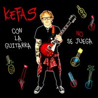 Con La Guitarra No Se Juega de Kefas