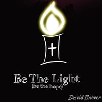 Be the Light (be the hope) - CD + digital download by David Enever