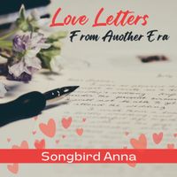 Love Letters  From Another Era by Songbird Music by Anna