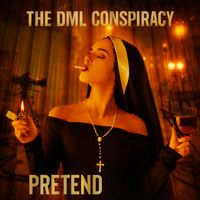 Pretend by The DML Conspiracy