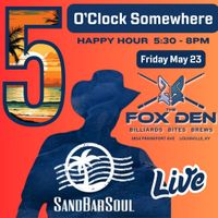 SandBarSoul - 5 O'Clock Somewhere Happy Hour at Fox Den