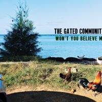 Won't You Believe Me by The Gated Community
