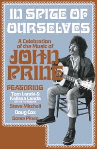 In Spite of Ourselves: A Celebration of the Music of John Prine