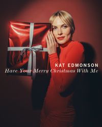 Kat Edmonson - Have Your Merry Christmas With Me