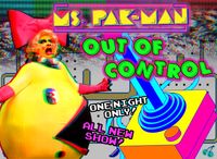 Ms. Pak-Man “Out of Control”