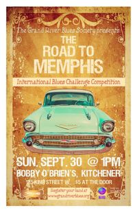 Road to Memphis International Blues Challenge presented by The Grand River Blues Society