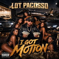 I Got Motion by Lot Pacosso