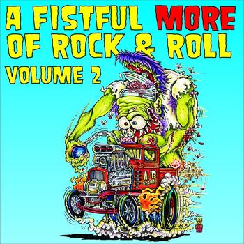VARIOUS ARTISTS – “A FISTFUL MORE OF ROCK AND ROLL VOL 2” (GOD’S CANDY 2019 & SAVAGE MAGIC RECORDS 2020)
